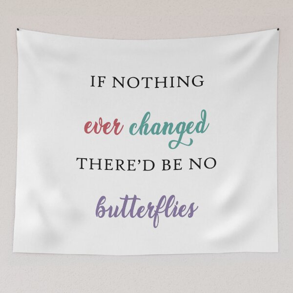 Item preview, If Nothing Ever Changed Thered Be No Butterflies designed and sold by vividpixelusa.