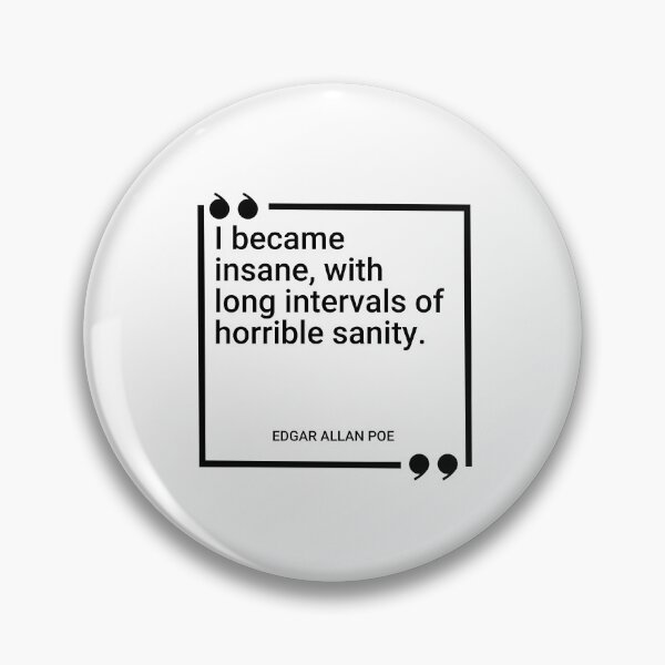 Item preview, Edgar Allan Poe - I became insane, with long intervals of horrible sanity. designed and sold by SocraticQuotes.