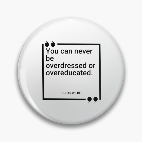Item preview, Oscar Wilde - You can never be overdressed or overeducated. designed and sold by SocraticQuotes.