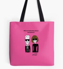Why do fashionistas always look gloomy? Tote Bag