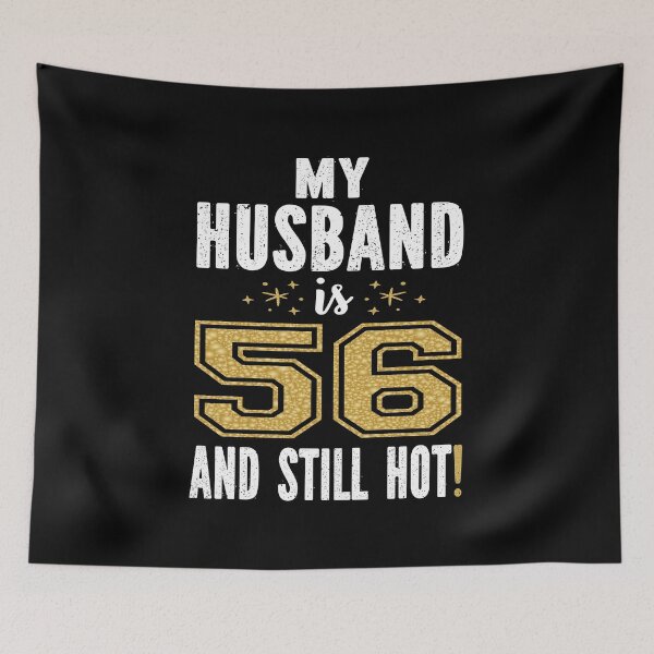Item preview, My Husband Is 56 And Still Hot 56th Birthday Gift For Him print designed and sold by Grabitees.