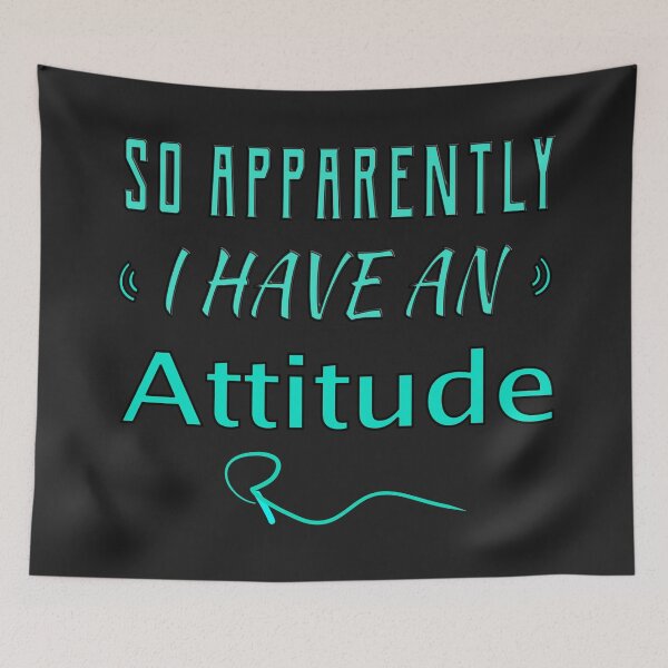 Item preview, SO APPARENTLY I HAVE AN ATTITUDE FUNNY SARCASTIC designed and sold by Ralek.