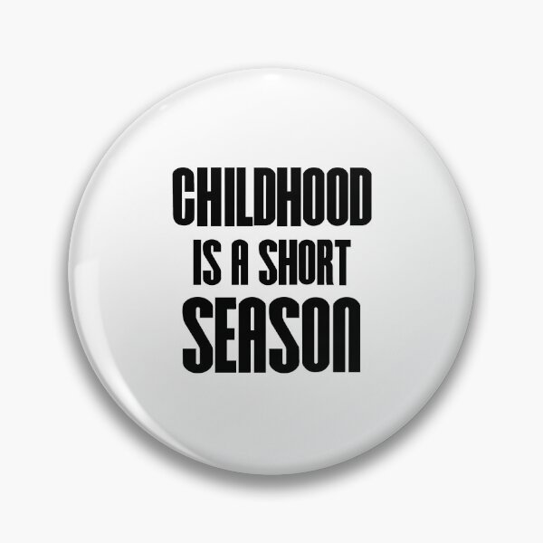 Item preview, Kids Slogan - “Childhood is a short season.” designed and sold by vinodsatin.
