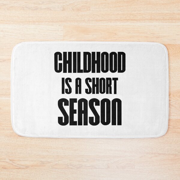 Item preview, Kids Slogan - “Childhood is a short season.” designed and sold by vinodsatin.