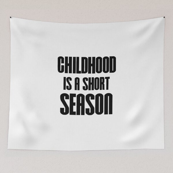 Item preview, Kids Slogan - “Childhood is a short season.” designed and sold by vinodsatin.
