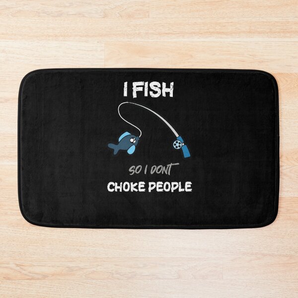 Item preview, I Fish So I Don't Choke People couples fishing gifts designed and sold by LANANIL.