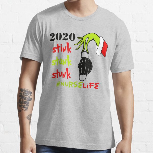 2020 Stink Stank Stunk Nurse Life Christmas 2020 #NurseLife Essential T-Shirt