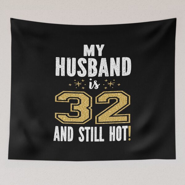 Item preview, My Husband Is 32 And Still Hot 32nd Birthday Gift For Him print designed and sold by Grabitees.