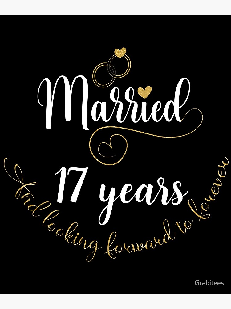 Married 17 Years And Looking Forward To Forever Cute Couples print Poster for Sale by Grabitees Redbubble