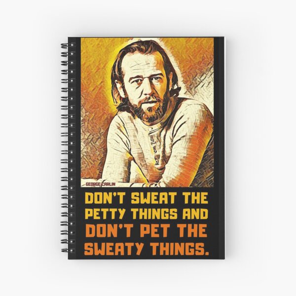 Item preview, Don't sweat the petty things and don't pet the sweaty things. George Carlin. designed and sold by varun13.