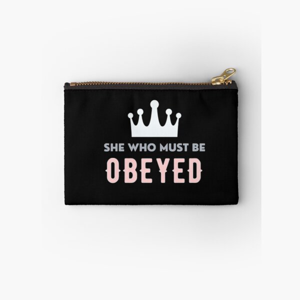Item preview, She who must be obeyed designed and sold by BloompodDesigns.