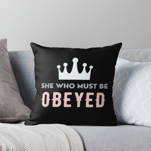 Item preview, She who must be obeyed designed and sold by BloompodDesigns.