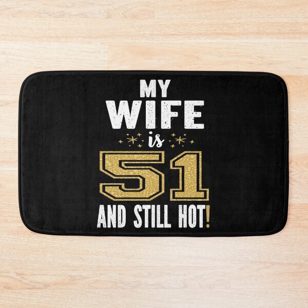 Item preview, My Wife Is 51 And Still Hot 51st Birthday Gift For Her graphic designed and sold by Grabitees.