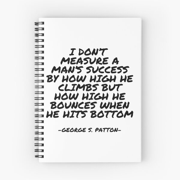 Item preview, George S Patton - I don’t measure a man’s success by how high he climbs but how high he bounces when he hits bottom designed and sold by appleofyoureye.