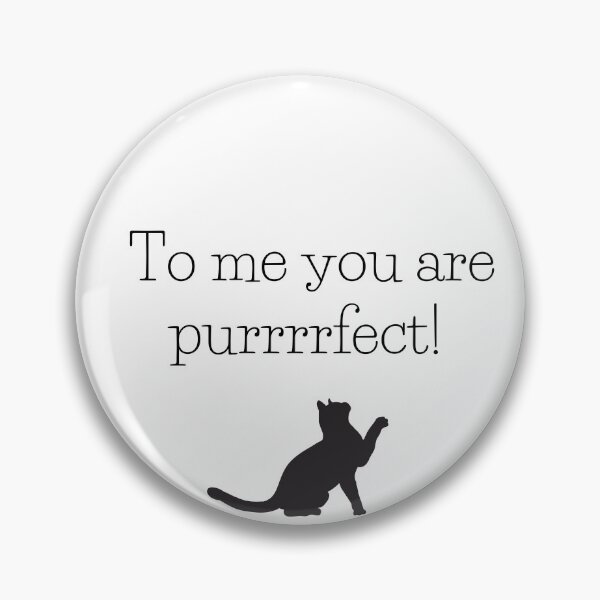 Item preview, To Me You Are Purrrfect designed and sold by offtza.