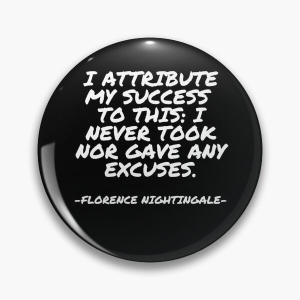 Item preview, Florence Nightingale - I attribute my success to this: I never took nor gave any excuses. designed and sold by appleofyoureye.