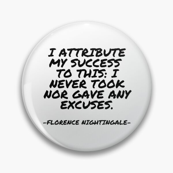 Item preview, Florence Nightingale - I attribute my success to this: I never took nor gave any excuses. designed and sold by appleofyoureye.