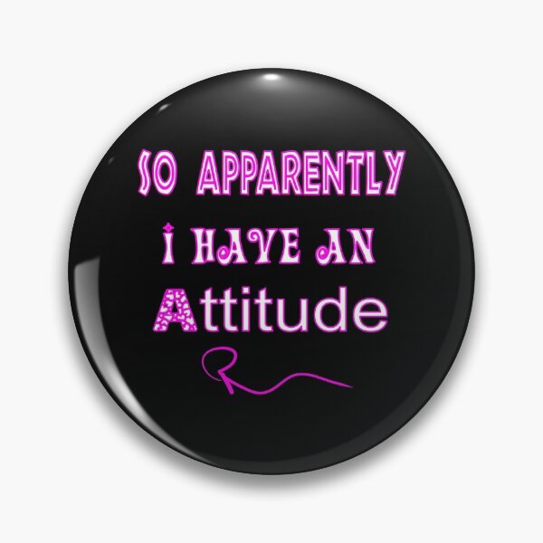 Item preview,   SO APPARENTLY I HAVE AN ATTITUDE FUNNY SARCASTIC designed and sold by Ralek.