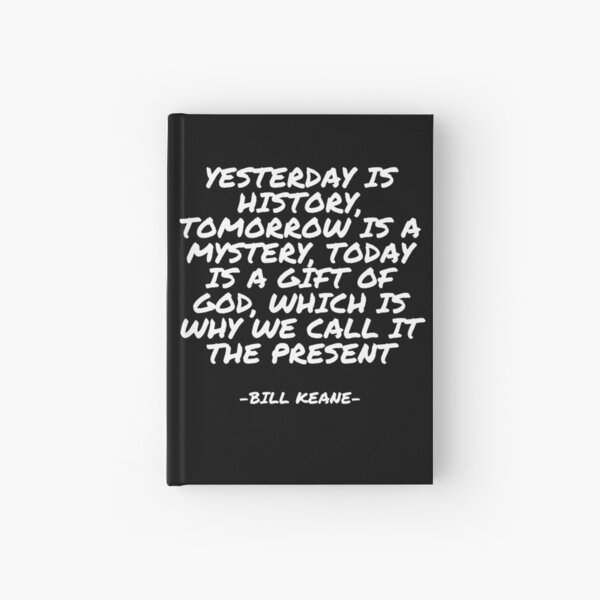Item preview, Bill Keane - Yesterday is history, tomorrow is a mystery, today is a gift of God, which is why we call it the present designed and sold by appleofyoureye.
