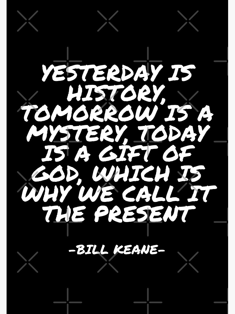 Bill Keane - Yesterday is history