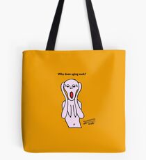 Why does aging suck? Tote Bag