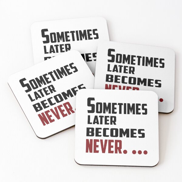 Item preview, Sometimes later becomes never.... designed and sold by vinodsatin.