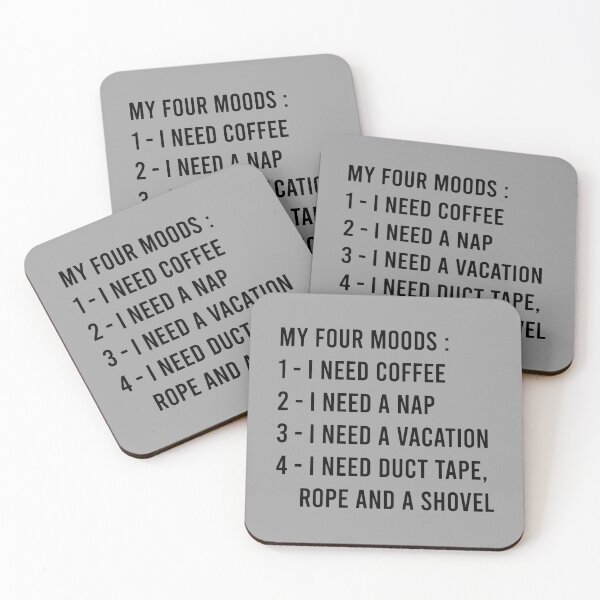Item preview, My Four Moods I Need Coffee I Need A Nap I Need A Vacation I Need Duct Tape Rope And A Shovel designed and sold by MJLdesigns.