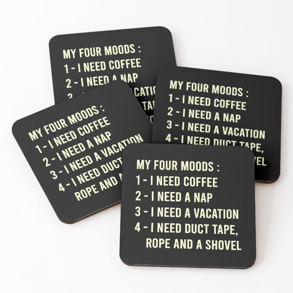 Item preview, My Four Moods I Need Coffee I Need A Nap I Need A Vacation I Need Duct Tape Rope And A Shovel designed and sold by MJLdesigns.