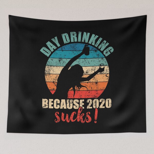 Item preview, Day drinking because 2020 sucks! designed and sold by mermaidselina.