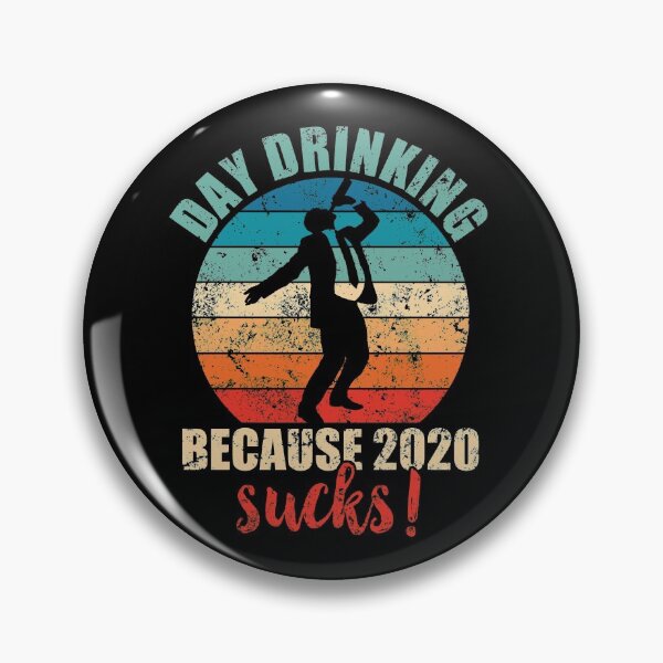 Item preview, Day drinking because 2020 sucks! designed and sold by mermaidselina.