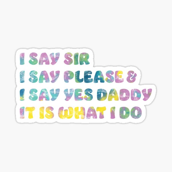 Sir, Please Yes Daddy Well Behaved Sub Gift BDSM Sticker