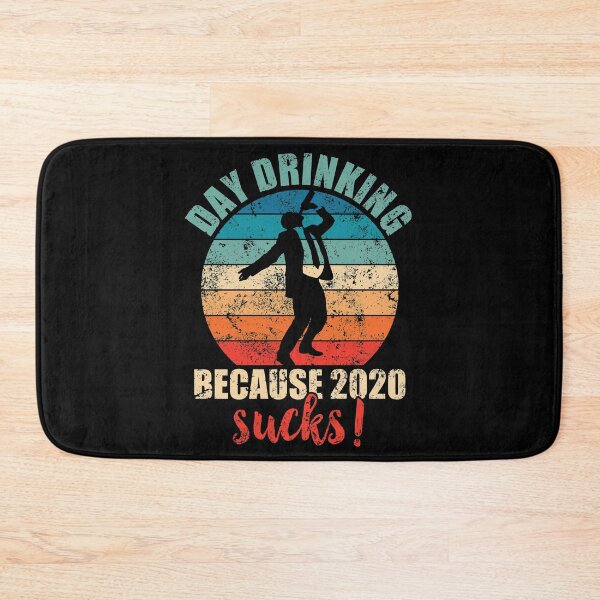 Item preview, Day drinking because 2020 sucks! designed and sold by mermaidselina.