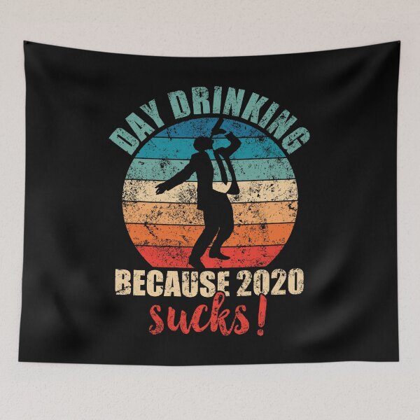 Item preview, Day drinking because 2020 sucks! designed and sold by mermaidselina.