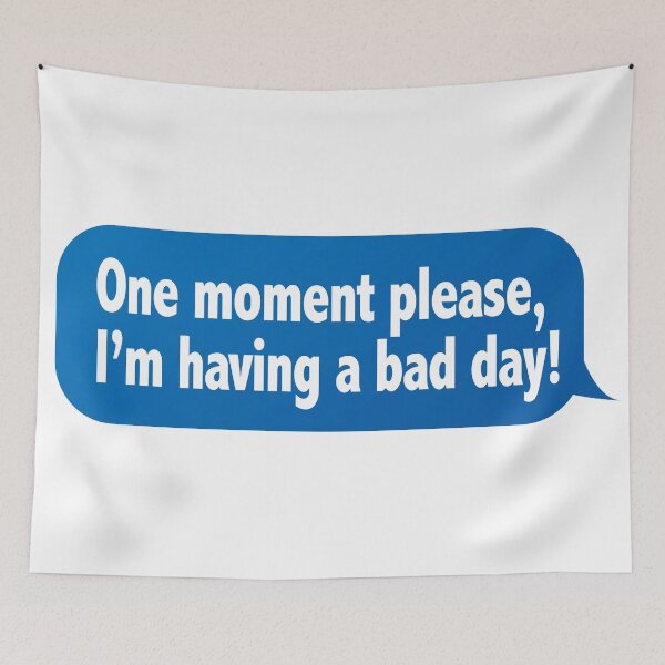 Item preview, One Moment Please, I'm Having A Bad Day (Funny Speech Bubble Message - Hilarious Quote) designed and sold by SassyClassyMe.
