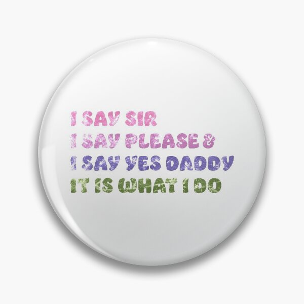 Item preview, I Say Yes to Daddy It Is What I Do BDSM DDLG Distressed Fashion Colors  designed and sold by RoguePixel.