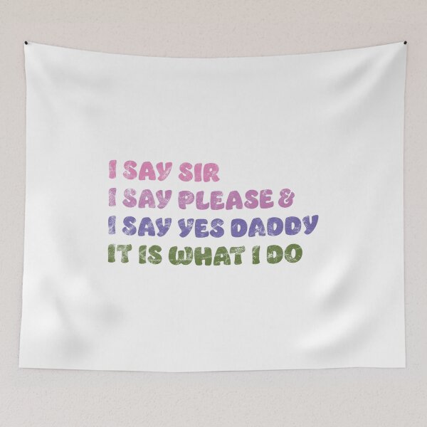 Item preview, I Say Yes to Daddy It Is What I Do BDSM DDLG Distressed Fashion Colors  designed and sold by RoguePixel.