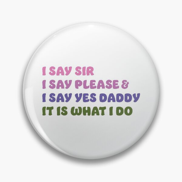 Item preview, I Say Yes to Daddy It Is What I Do BDSM DDLG Fashion Colors  designed and sold by RoguePixel.