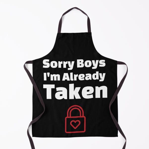 Item preview, Sorry Boys I'm Already Taken - Lock Edition designed and sold by DiceNLDesigns.