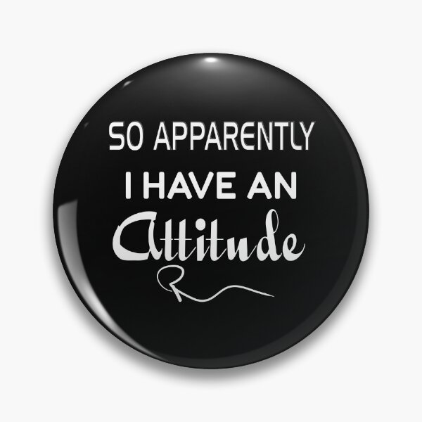 Item preview, SO APPARENTLY I HAVE AN ATTITUDE FUNNY SARCASTIC designed and sold by Ralek.