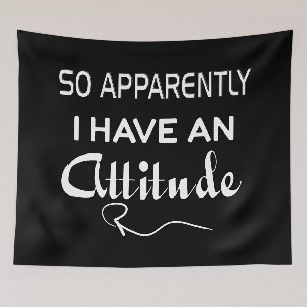 Item preview, SO APPARENTLY I HAVE AN ATTITUDE FUNNY SARCASTIC designed and sold by Ralek.