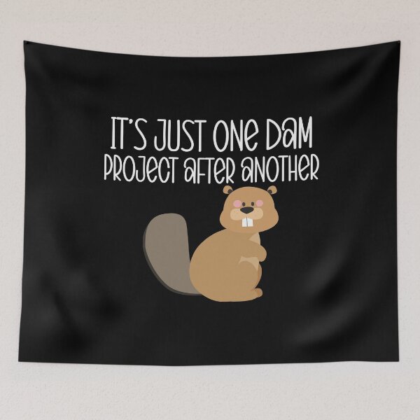 Item preview, Funny Beaver It's Just One Dam Project After Another designed and sold by Akmloza.