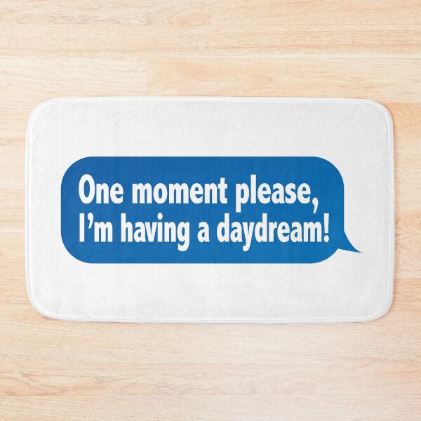 Item preview, One Moment Please, I'm Having A Daydream (Funny Speech Bubble Message - Hilarious Quote) designed and sold by SassyClassyMe.