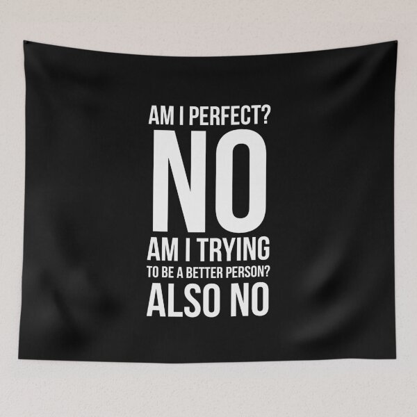Item preview, Am I Perfect No Am I Trying To Be A Better Person designed and sold by evokearo.