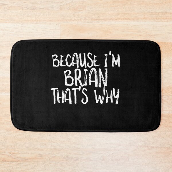 Item preview, Funny Stubborn BECAUSE I'M BRIAN THAT'S WHY Fun Gift Idea designed and sold by Akmloza.