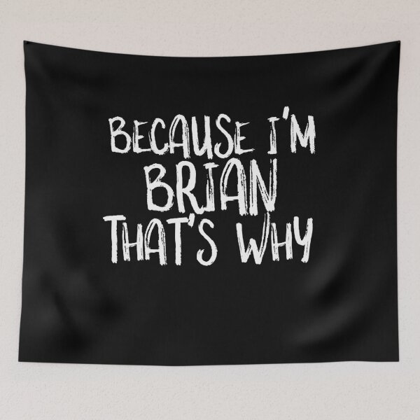 Item preview, Funny Stubborn BECAUSE I'M BRIAN THAT'S WHY Fun Gift Idea designed and sold by Akmloza.