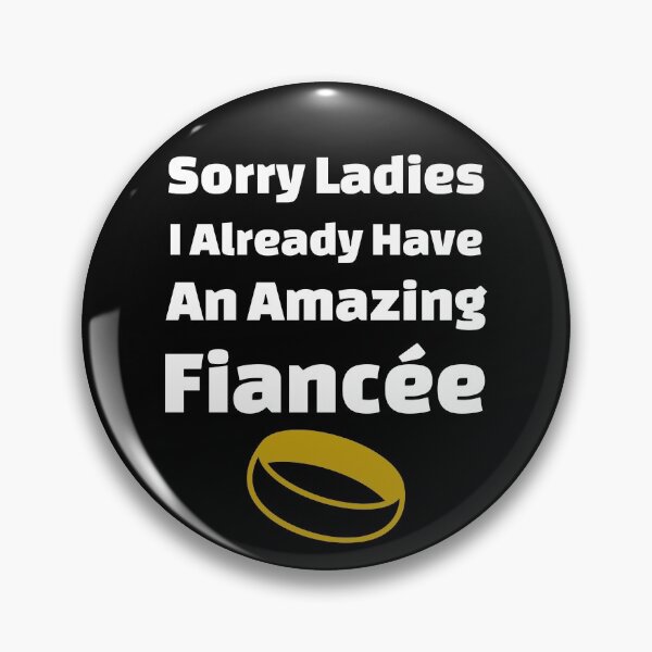 Item preview, Sorry Ladies I Already Have An Amazing Fiancée - Ring Edition designed and sold by DiceNLDesigns.