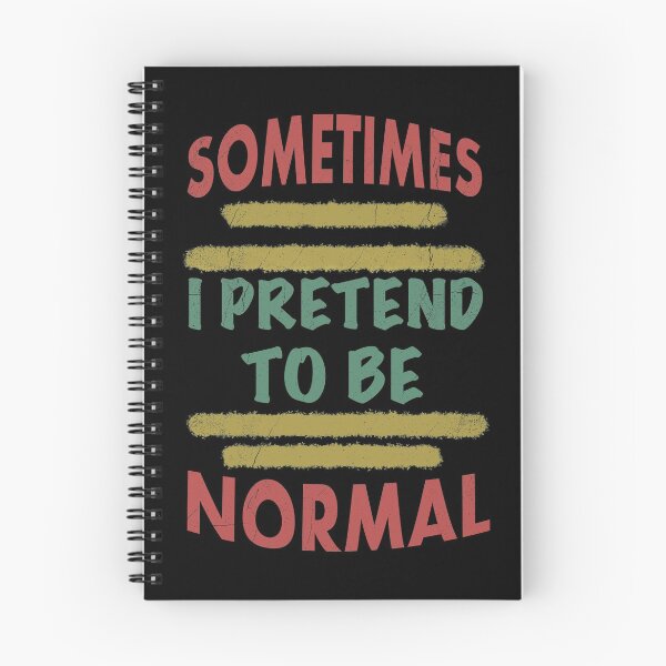 Item preview, Sometimes I Pretend To Be Normal designed and sold by tripanthias.
