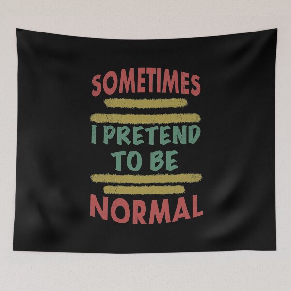 Item preview, Sometimes I Pretend To Be Normal designed and sold by tripanthias.