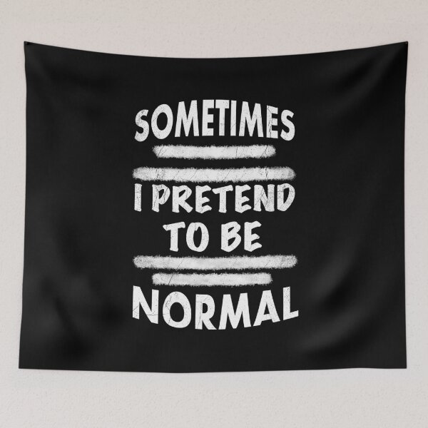 Item preview, Sometimes I Pretend To Be Normal designed and sold by tripanthias.