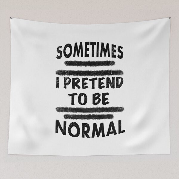 Item preview, Sometimes I Pretend To Be Normal designed and sold by tripanthias.
